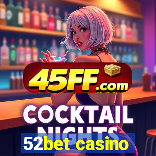 52bet casino